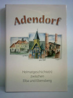 Adendorf - Heimatgeschichte(n) Zwischen Elba Und Ebensberg Von Meyer, Uwe / Picht, Ulrich / Stankowski, Annegret... - Sin Clasificación
