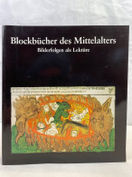 Blockbücher Des Mittelalters : Bilderfolgen Als Lektüre ; Gutenberg-Museum, Mainz, 22. Juni 1991 Bis 1. Sept - Other & Unclassified