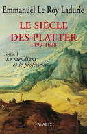 Le Siècle Des Platter (1499-1628): Le Mendiant Et Le Professeur - History