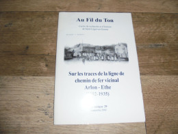 AU FIL DU TON N° 29 Régionalisme Gaume Sur Les Traces De La Ligne De Chemin De Fer Vicinale Arlon Ethe Vicinal Tram - Belgique