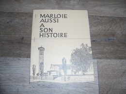 MARLOIE A AUSSI SON HISTOIRE Régionalisme Région Marche En Famenne Histoire Eglise Cloche Curé Chapelle Ecole Culte - Belgien