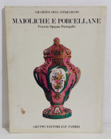 47844 I QUADERNI DELL'ANTIQUARIATO - Maioliche E Porcellane Francia Spagna - Art, Design, Décoration