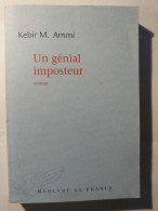 KEBIR M. AMMI - UN GENIAL IMPOSTEUR - MERCURE DE FRANCE - 2014 - Roman - Autres & Non Classés