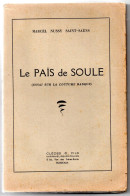 LIVRE . PAYS BASQUE . MARCEL NUSSY SAINT-SAENS . " LE PAIS DE SOULE " . ESSAI SUR LA COUTUME BASQUE - Réf. N°295L - - Pays Basque