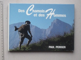 "DES CHAMOIS ET DES HOMMES" Livre 1983 De PERRIER Paul - CHASSE Parc National De La Vanoise - Caza/Pezca