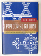 David I. Kertzer - I Papi Contro Gli Ebrei - 1^ Ed. 2002 - Sonstige & Ohne Zuordnung