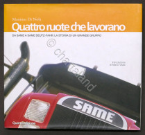 Trattori - Di Nola - Quattro Ruote Che Lavorano. Da SAME A SAME DEUTZ-FAHR 2005 - Autres & Non Classés