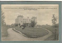 CPA Environs De VERNEUIL (27) ECOLE-des-ROCHES -Mots Clés: Hôpital Auxiliaire, Complémentaire, Militaire, Temporaire - Verneuil-sur-Avre