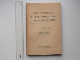 "FABRICATION, DETENTION, PORT Et USAGE DES ARMES" Livre 1946 De BOURGOIN - Chasse Thèse PRESSES CONTINENTALES - Chasse/Pêche