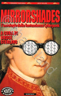 B. Sterling - Mirrorshades - Antologia Della Fantascienza Cyberpunk - Ed. 1994 - Altri & Non Classificati