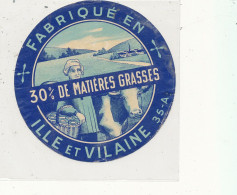 G G 307 /  ETIQUETTE DE FROMAGE 30%   FABRIQUE  EN ILLE ET VILAINE - Fromage