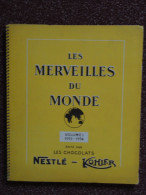 Les Merveilles Du Monde 1953-1954 Nestlé-Kohler, Album Complet De Ses Images - Sonstige & Ohne Zuordnung