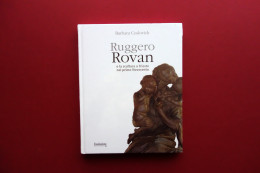 Ruggero Rovan E La Scultura A Trieste Nel Primo '900 Coslovich Crtrieste Nuovo - Non Classificati