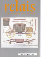 Relais - N° 22 -Juin 1988 -   Revue Des Amis Du Musée De  La Poste - Avec Sommaire -Vélocifere Malle Poste....... - Filatelia E Storia Postale