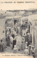 La France Au Maroc Oriental - OUJDA - Rue Du Marché - Ed. Boumendil (Taourit) 74 - Other & Unclassified