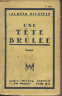 Une Tête Brûlée - Richepin Jacques - 1937 - Autres & Non Classés