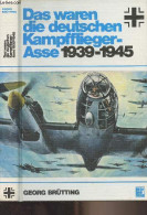 Das Waren Die Deutschen Kampfflieger-asse 1939-1945 - Brütting Georg - 1988 - Autres & Non Classés