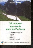 50 Sommets Sans Corde Dans Les Pyrenees - 1re Serie Au Depart De Lescun, Gabas, Gourette, Arrens-Marsous - Pierre Maes - - Midi-Pyrénées
