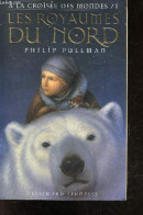 A La Croisee Des Mondes, Tome 1 : Les Royaumes Du Nord - Philip Pullman, Jean Esch (Traduction) - 1998 - Altri & Non Classificati