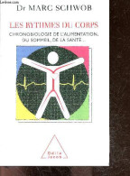 Les Rythmes Du Corps - Chronobiologie De L'alimentation, Du Sommeil, De La Sante ... - Marc Schwob - 2007 - Gezondheid