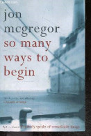 So Many Ways To Begin - Jon McGregor - 2007 - Sprachwissenschaften