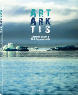 ART ARKTIS. Das Buch über Die Antarktis (Antarctica). Mit Vielen Fotos Und Infos (Deutsch Englisch) - 29x37 Cm 208 Seite - Other & Unclassified