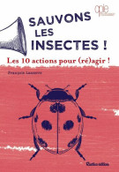 Sauvons Les Insectes !: Les 10 Actions Pour (ré)agir - Autres & Non Classés