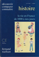 La Vie En France De 1800 A Nos Jours / Histoire C.e. Nouveaux Programmes (Nathan) - Autres & Non Classés