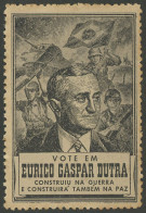 BRAZIL: Vote Em EURICA GASPAR DUTRA, Constuiu Na Guerra E Contruirá Tembém Na Paz", Very Nice!" - Vignetten (Erinnophilie)