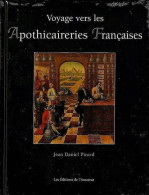 * Voyage Vers Les Apothicaireries Françaises (Apothicaires Et Pharmacies - Apothicaireries) (Français) Relié - History