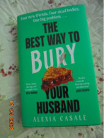 Best Way To Bury Your Husband - Alexia Casale - Penguin 2024 - Humour