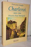 Charleroi 1830-1994 Histoire D'une Métropole - Sin Clasificación