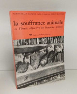 La Souffrance Animale Ou L'etude Objective Du Bien être Animal 070996 (Animaux Familiers) - Animaux