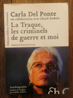 La Traque, Les Criminels De Guerre Et Moi De Carla Del Ponte. Editions Héloïse D'Ormesson. 2009 - Historia
