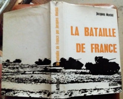 C1 Jacques MORDAL La BATAILLE DE FRANCE 1944 1945 Relie ILLUSTRE Epuise CARTES Port Inclus France - Oorlog 1939-45