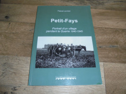 PETIT FAYS Portrait D'un Village Pendant La Guerre 1940 1945 Régionalisme Maquis Graide Armée Secrète Exode Vie Rurale - Belgique