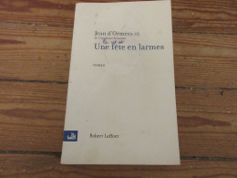 LIVRE Jean D'ORMESSON Une FETE En LARMES 2005 340p. Format Moyen.                - Klassische Autoren