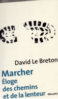 David Le Breton. Marcher Eloge  Des Chemins Et De La Lenteur. - Soziologie