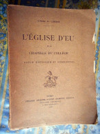 L EGLISE D' EU ET LA CHAPELLE DU COLLEGE SEINE MARITIME Par L' ABBE A LEGRIS PARIS LIBRAIRIE ANCIENNE HONORE CHAMPION - Normandie