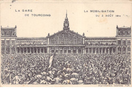 La Gare De TOURCOING - La Mobilisation Du 2 Août 1914 - état - Tourcoing