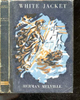 White Jacket (blouson Blanc) Ou La Vie A Bord D'un Navire De Guerre - HERMAN MELVILLE - CESTRE CHARLES- GUERNE ARMEL - 1 - Autres & Non Classés