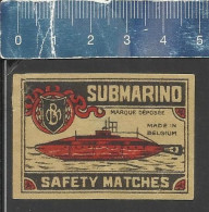 SUBMARINO ( SUBMARINE SOUS-MARIN ONDERZEEËR - U-BOOT) - OLD MATCHBOX LABEL BELGIUM - Zündholzschachteletiketten