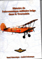 Histoire De L'aéronautique Militaire Belge Dans Le Tournaisis ( Tournai ) André Delcampe , 106 Pages ( 2011 ) - Belgium