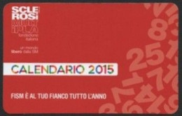 ITALIA 2015 - CALENDARIO TASCABILE - FONDAZIONE ITALIANA SCLEROSI MULTIPLA - AL TUO FIANCO TUTTO L'ANNO - I - Petit Format : 2001-...