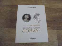 MATHILDE DE CANOSSA Sa Vie Et Sa Mémoire à Orval Régionalisme Gaume Abbaye Cistercienne Fontaine Histoire - Belgique