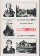 LIMOUSIN :  CORREZE : LA CORREZE :Réédition De 1835 . Abel HUGO  -  Jules VERNE  -  Adolphe JOANNE . - Limousin