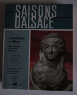 Saisons D'Alsace N°46. L'archéologie En Alsace / éd. ISTRA, Année 1973 - Alsace