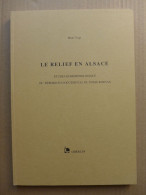 Henri Vogt - Le Relief En Alsace. Étude Géomorphologique Du Rebord Sud-occidental Du Fossé Rhénan / 1992 - Alsace