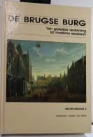 DE BRUGSE BRUG  ( ARCHEO BRUGGE 2 ) VAN GRAFELIJKE VERSTERKING  TOT  MODERNE STADSKERN   ZIE AFBEELDINGEN - Storia