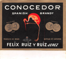 00098 "CONOCEDOR - SPANISH BRANDY - FELIX RUIZ Y RUIZ JERES" ETICH II QUARTO XX SECOLO - Otros & Sin Clasificación